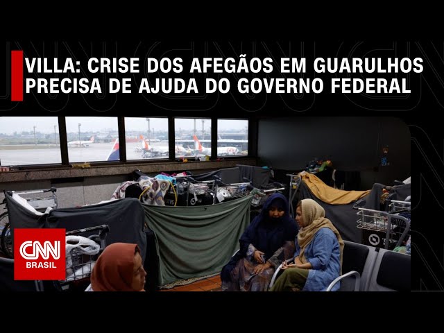 Villa: Crise dos afegãos em Guarulhos precisa de ajuda do governo federal | CNN NOVO DIA